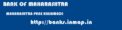 BANK OF MAHARASHTRA  MAHARASHTRA PUNE HINJAWADI   banks information 